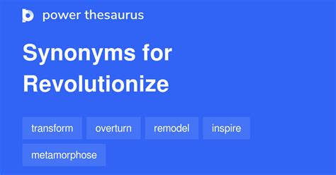 More 280 Revolutionise Synonyms. Similar words for Revolutionise.